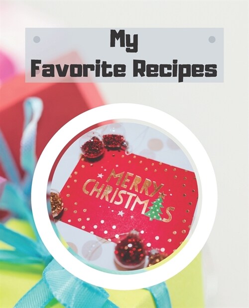 My Favorite Recipes: Blank Cookbook Recipe Journal, Recipe Book, Cooking Gifts (Paperback)