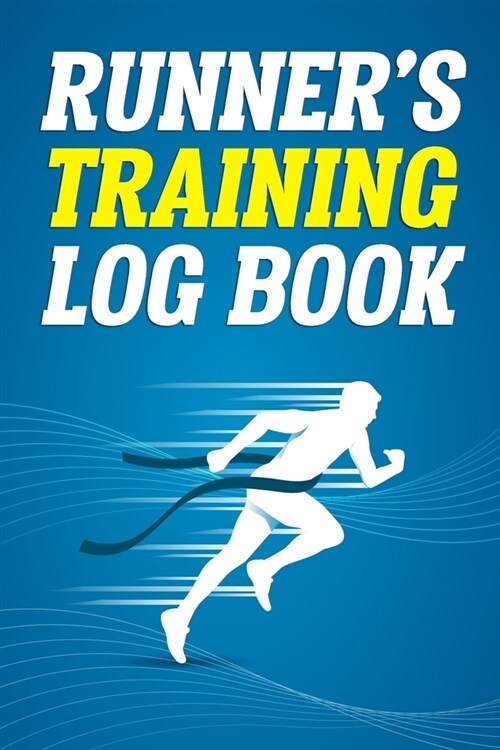 Runners Training Log Book: Track Your Runs Daily for 25 Weeks Running Daily Logbook Journal Track Route, Distance, Speed, Time, Calories and More (Paperback)
