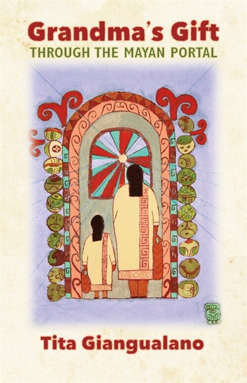 Grandmas Gift: Through the Mayan Portal (Paperback)