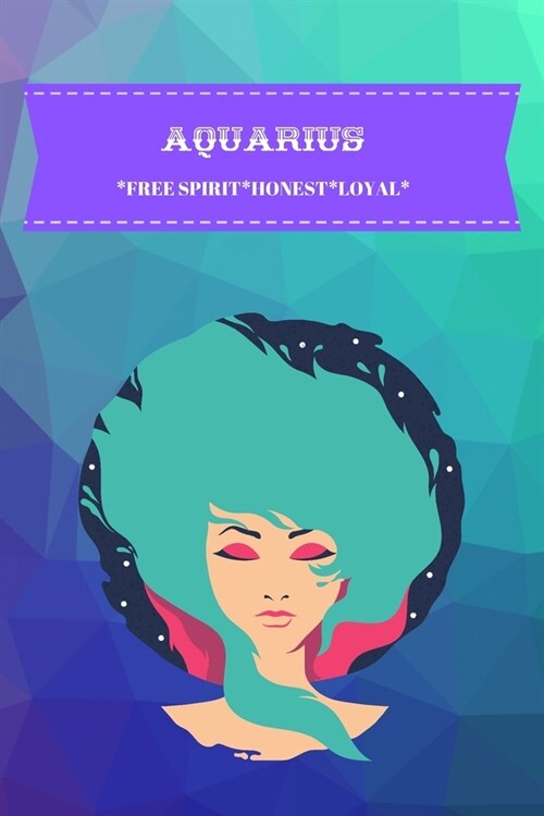 Aquarius: Free Spirit*honest*loyal (Paperback)