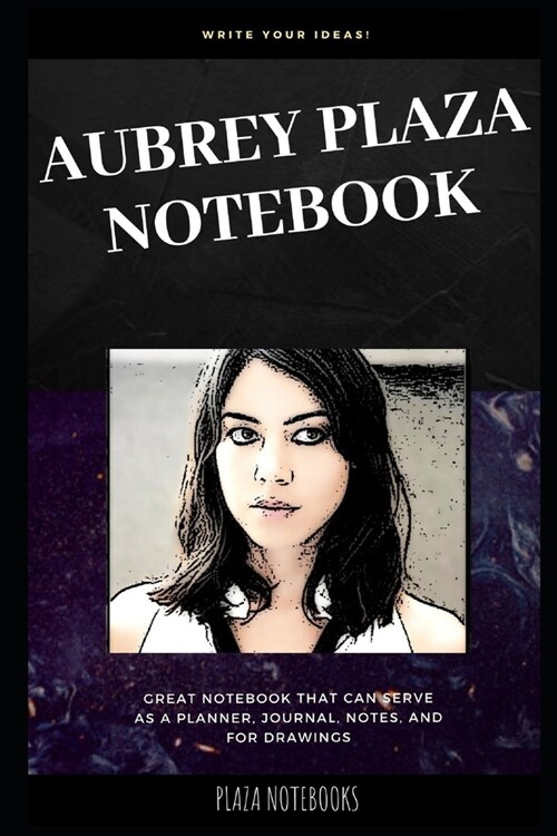 Aubrey Plaza Notebook: Great Notebook for School or as a Diary, Lined With More than 100 Pages. Notebook that can serve as a Planner, Journal (Paperback)