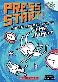 Press Start! #9 : Super Rabbit Boy's Time Jump! (A Branches Book) (Paperback)