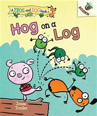 Hog on a Log: An Acorn Book (a Frog and Dog Book #3) (Library Edition): Volume 3 (Hardcover, Library)