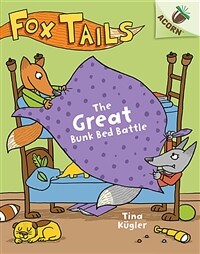 The Great Bunk Bed Battle: An Acorn Book (Fox Tails #1), Volume 1 (Library Binding, Library)