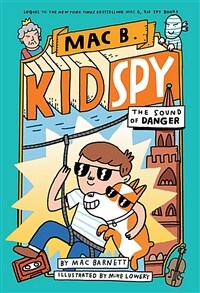 Mac B. Kid Spy. 5, The Sound of Danger