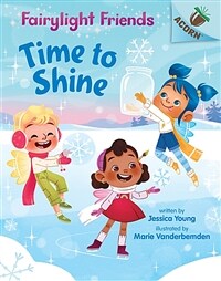 Time to Shine: An Acorn Book (Fairylight Friends #2), Volume 2 (Library Binding, Library)