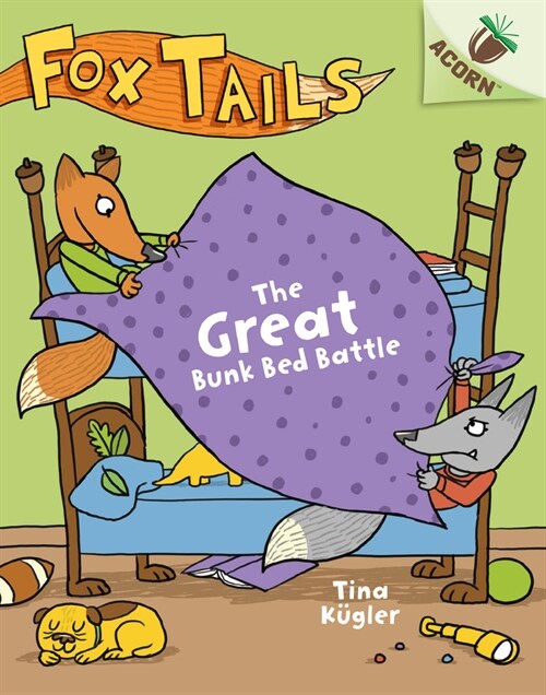 The Great Bunk Bed Battle: An Acorn Book (Fox Tails #1): Volume 1 (Hardcover, Library)