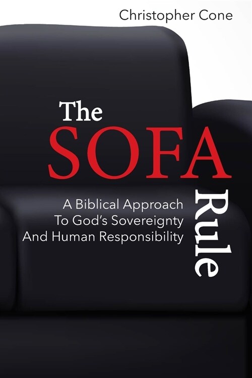 The Sofa Rule: A Biblical Approach to Gods Sovereignty and Human Responsibility (Paperback)