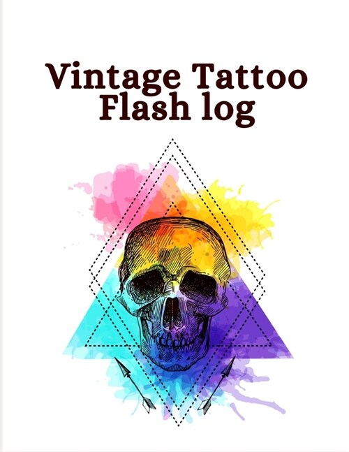 Vintage Tattoo Flash Log: Art Sketch Pad for Tattoo Designs - Keep track of your tattoo designs, notes and sketches (Paperback)