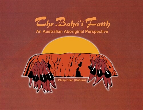 The Bah??Faith: An Australian Aboriginal Perspective (Paperback)