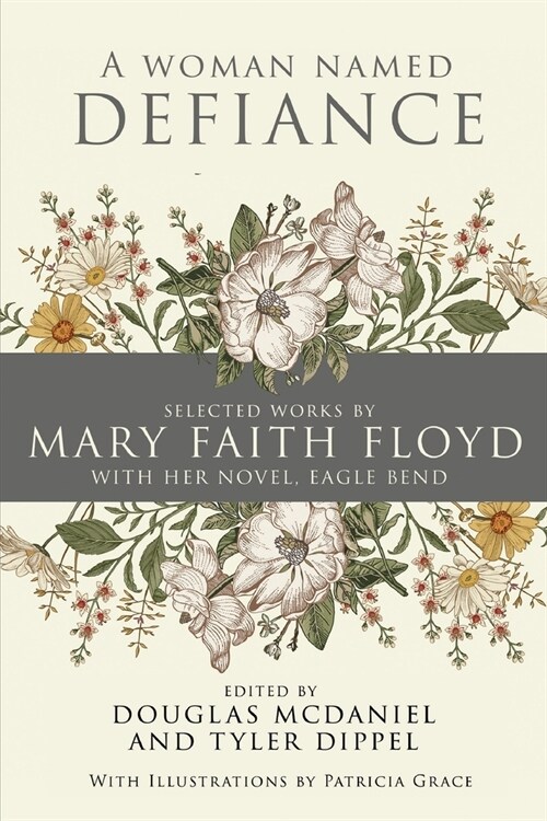 A Woman Named Defiance: Selected Works by Mary Faith Floyd with her Novel, Eagle Bend (Paperback)