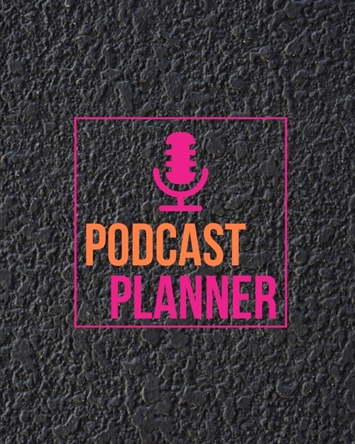 Podcast Planner: Daily Plan Your Podcasts Episodes Journal Notebook (Paperback)