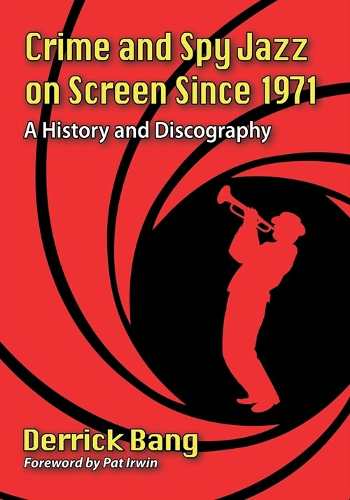 Crime and Spy Jazz on Screen Since 1971: A History and Discography (Paperback)