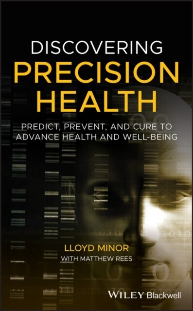 Discovering Precision Health: Predict, Prevent, and Cure to Advance Health and Well-Being (Hardcover)