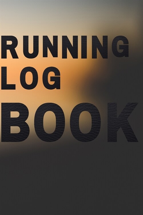 Running Log Book: My Running Diary, Runners Training Log, Running Logs, Track Distance, Time, Speed, Weather, Calories (Paperback)