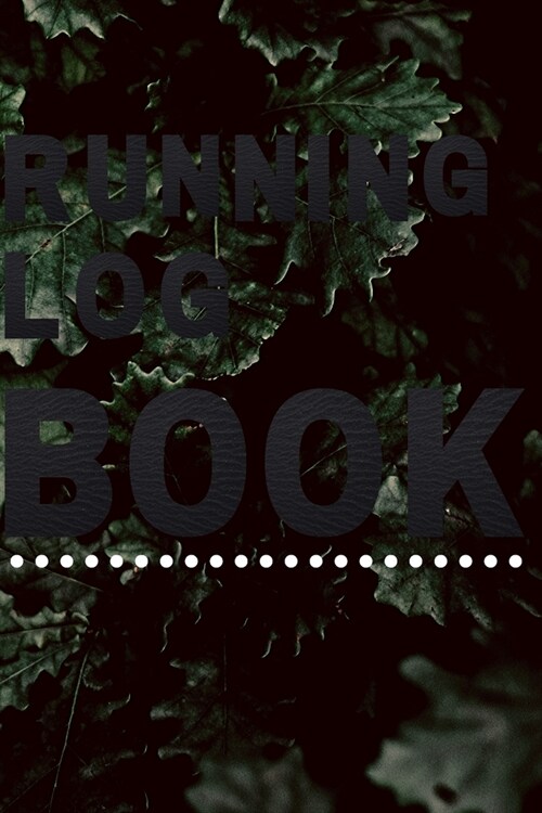 Running Log Book: My Running Diary, Runners Training Log, Running Logs, Track Distance, Time, Speed, Weather, Calories (Paperback)