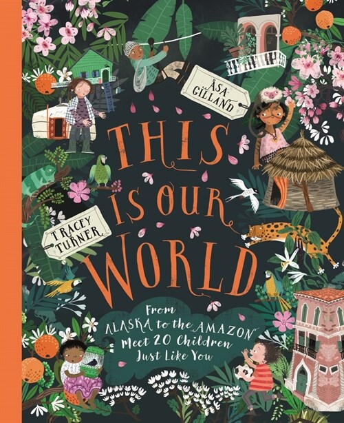 This Is Our World: From Alaska to the Amazon--Meet 20 Children Just Like You (Hardcover)