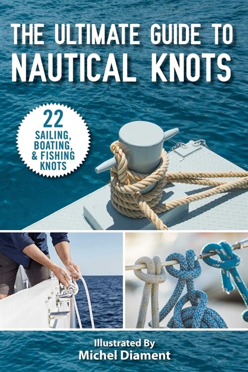 The Ultimate Guide to Nautical Knots (Paperback)