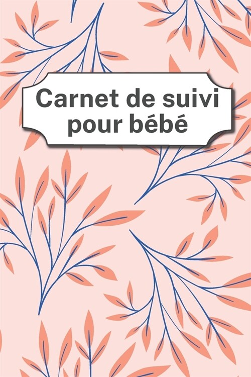 Carnet de suivi pour b?? journal de bord pour votre b??- Journal de sant?pour votre m?ecin - journal jusqu?90 jours - faciles ?remplir (Paperback)