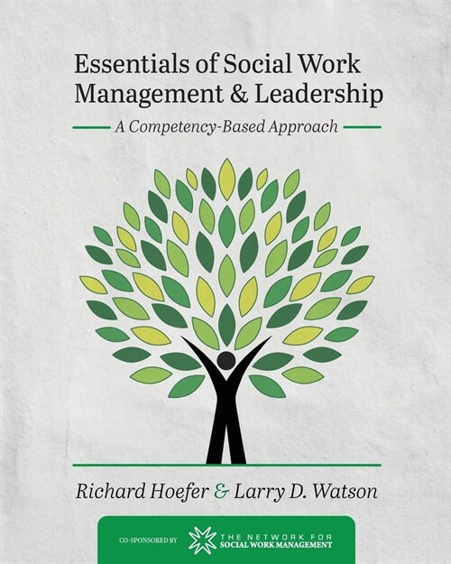 Essentials of Social Work Management and Leadership: A Competency-Based Approach (Paperback)