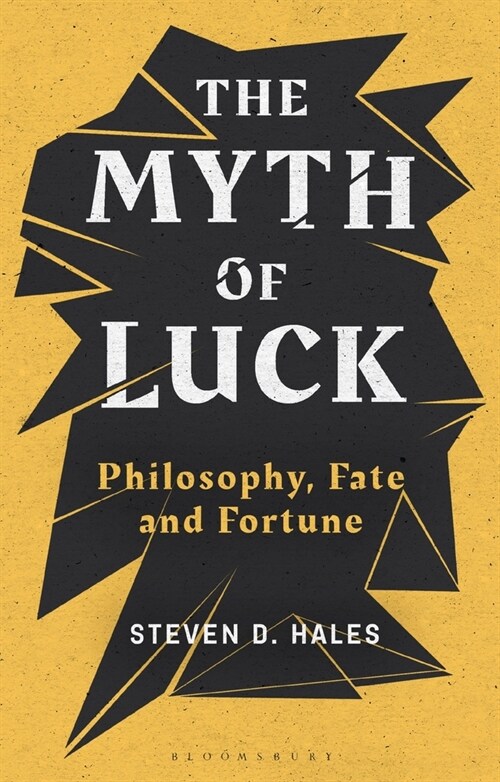 The Myth of Luck : Philosophy, Fate, and Fortune (Hardcover)