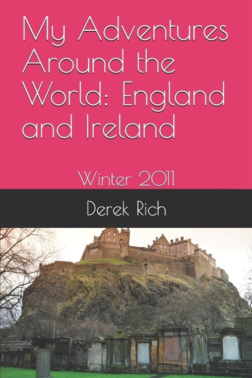 My Adventures Around the World: England and Ireland: Winter 2011 (Paperback)
