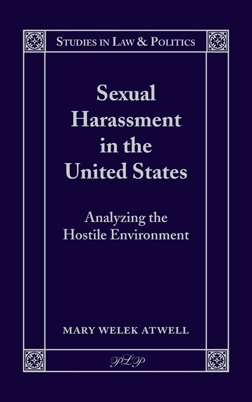 Sexual Harassment in the United States: Analyzing the Hostile Environment (Hardcover)