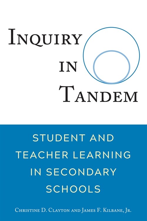 Inquiry in Tandem: Student and Teacher Learning in Secondary Schools (Paperback)