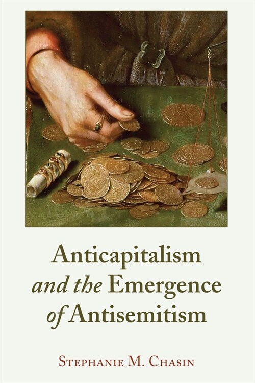 Anticapitalism and the Emergence of Antisemitism (Hardcover)