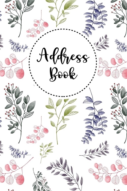 Address Book: Contact Address Book Alphabetical Organizer with 12 Month Birthdays and Anniversaries Calendar Website Password Logins (Paperback)