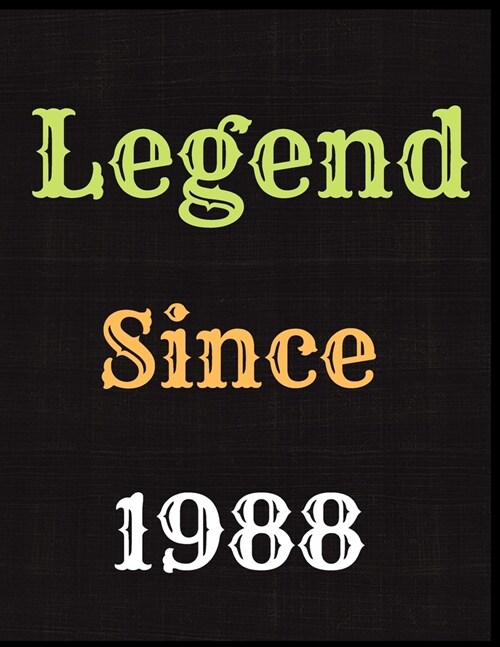 Legend Since 1988 Notebook Journal: Blank Lined Journal Notebook Diary Unique Birthday Card Alternative Appreciation Gift For Someone Born In 1988 (Paperback)