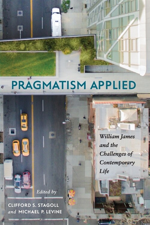 Pragmatism Applied: William James and the Challenges of Contemporary Life (Paperback)