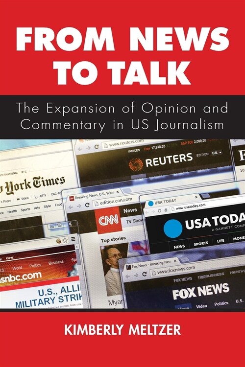 From News to Talk: The Expansion of Opinion and Commentary in US Journalism (Paperback)