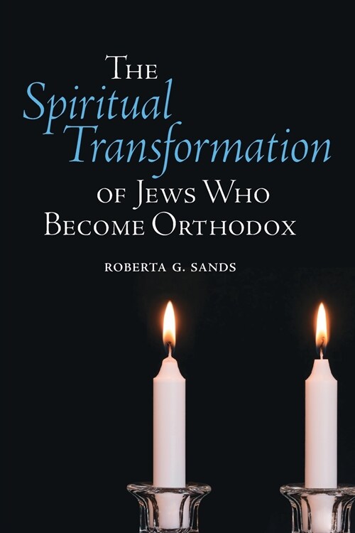 The Spiritual Transformation of Jews Who Become Orthodox (Paperback)