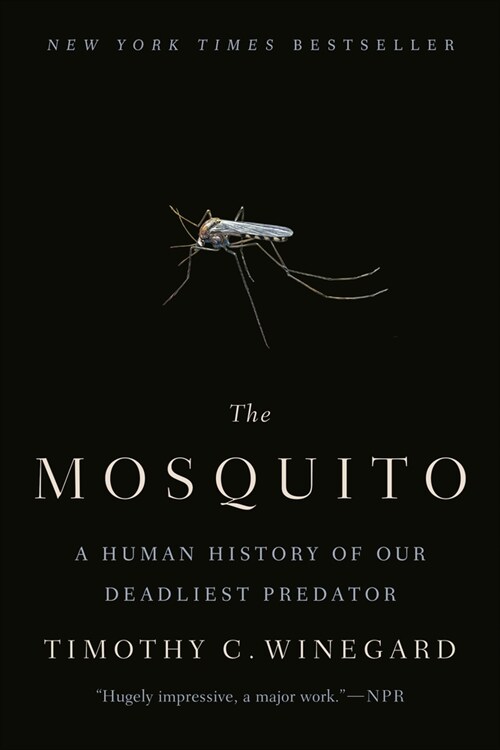 The Mosquito: A Human History of Our Deadliest Predator (Paperback)