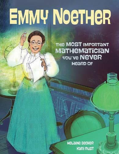 Emmy Noether: The Most Important Mathematician Youve Never Heard of (Hardcover)