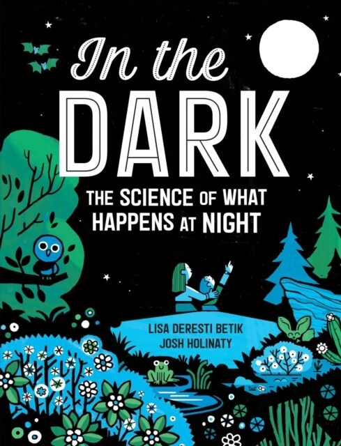 In the Dark: The Science of What Happens at Night (Hardcover)