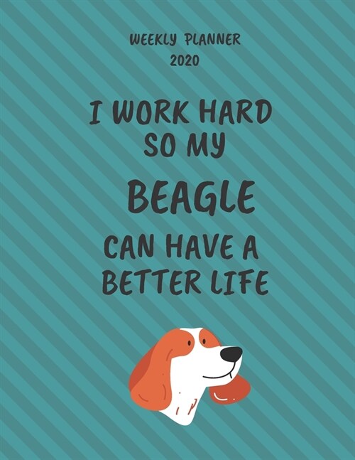 Beagle Weekly Planner 2020: Beagle Lover Gifts Idea For Men & Women - Funny Weekly Planner For Beagle Lovers With To Do List & Notes Sections (Paperback)