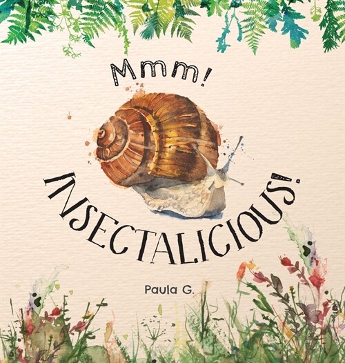 Mmm! INSECTALICIOUS! (Hardcover)