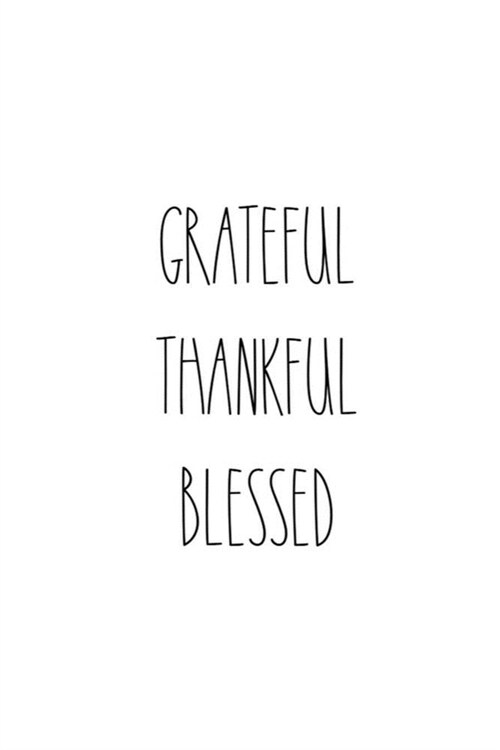 Grateful Thankful Blessed: 6X9 Journal, Lined Notebook, 110 Pages - Cute and Encouraging on White (Paperback)