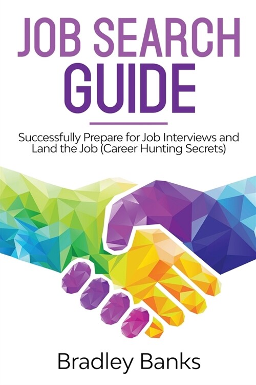 Job Search Guide: Successfully Prepare for Job Interviews and Land the Job (Career Hunting Secrets) (Paperback)