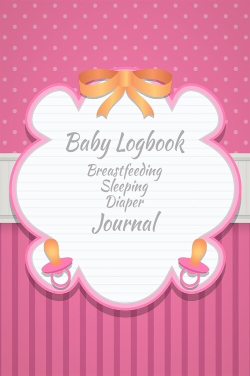 Baby Logbook Breastfeeding Sleeping Diaper Journal: Track up to 90 days - Easy to Fill Pages - Healthcare for you Newborn - Monitor log for your docto (Paperback)