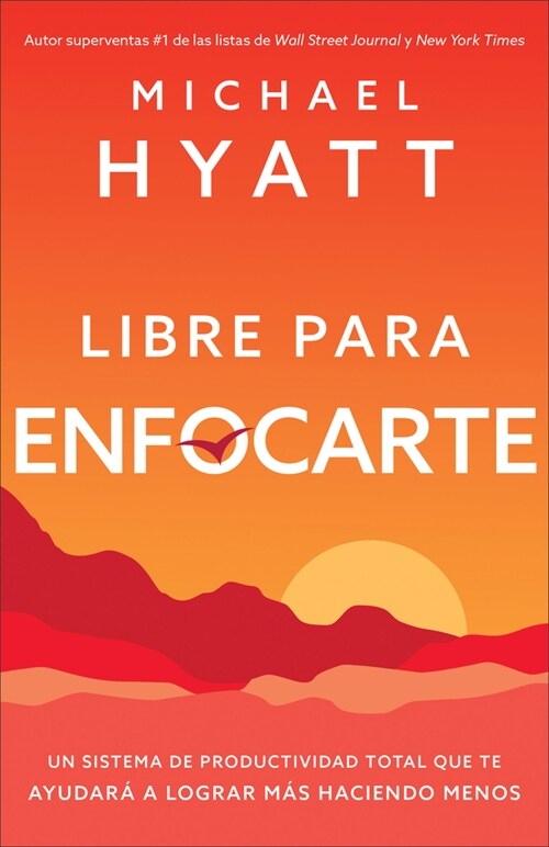 Libre Para Enfocarte: Un Sistema de Productividad Total Que Te Ayudar?a Lograr M? Haciendo Menos (Paperback)