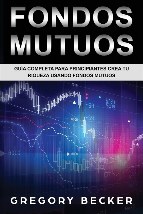 Fondos Mutuos: Gu? Completa Para Principiantes Crea Tu Riqueza Usando Fondos Mutuos (Paperback)