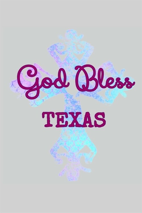 God Bless TEXAS: Lined Notebook, 110 Pages - Cute and Inspirational Quote on Light Gray, 6X9 Journal (Paperback)