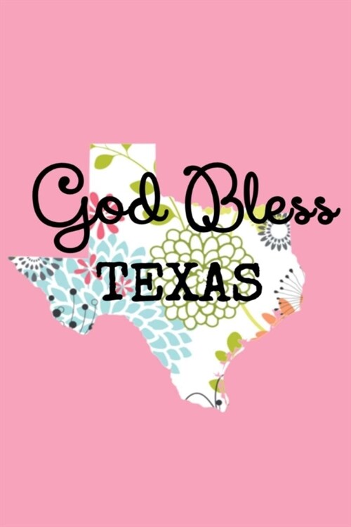 God Bless TEXAS: Lined Notebook, 110 Pages - Cute Inspirational Quote on Pink, 6X9 Journal (Paperback)