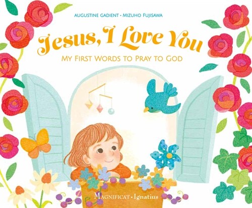 Jesus, I Love You: My First Words to Pray to God (Board Books)