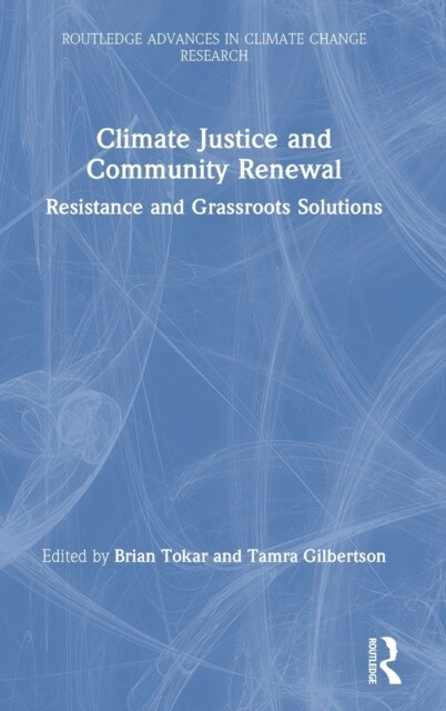 Climate Justice and Community Renewal : Resistance and Grassroots Solutions (Hardcover)