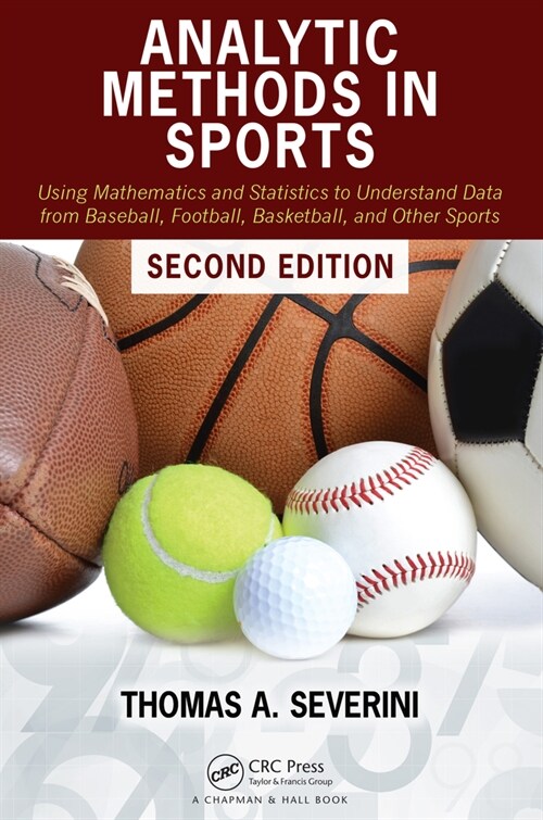 Analytic Methods in Sports : Using Mathematics and Statistics to Understand Data from Baseball, Football, Basketball, and Other Sports (Hardcover, 2 ed)