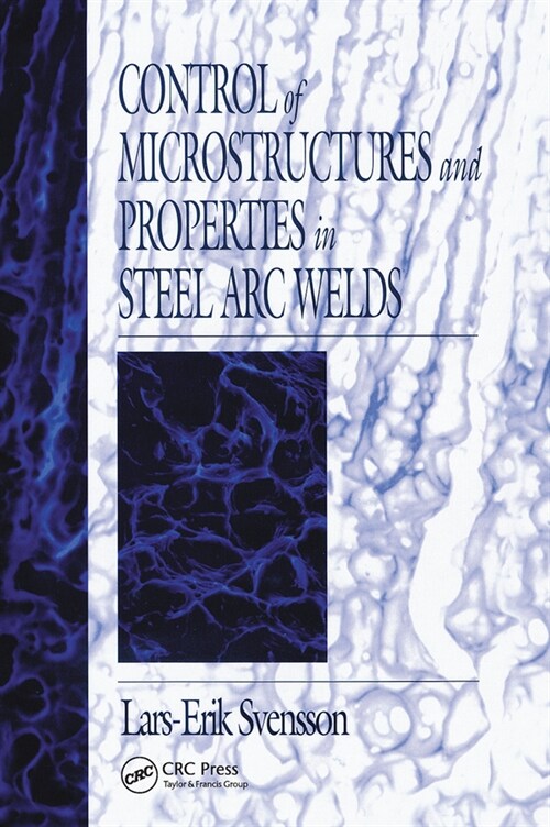Control of Microstructures and Properties in Steel Arc Welds (Paperback, 1)